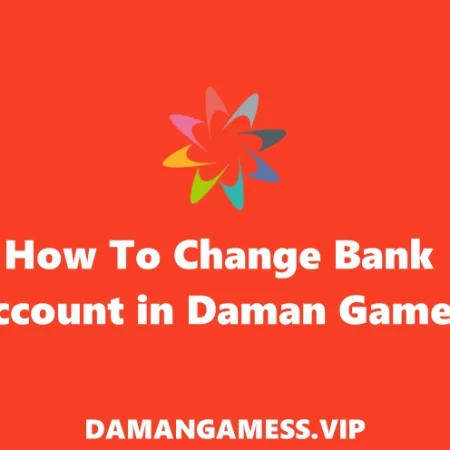 How To Change Bank Account in Daman Games?